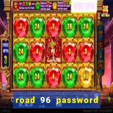 road 96 password happy taxi